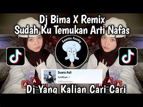 Dj Sudah Ku Temukan Arti Nafas Ini Untuk Siapa Dj Bima X Remix Sound