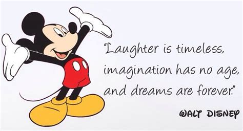 Laughter Is Timeless Imagination Has No Age And Dreams Are Forever