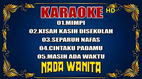 Karaoke Nostalgia Nada Wanita Non Stop Lagu Hits Paling Di Cari