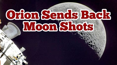 Orion Spacecraft Sends Back Moon Shots Artemis Youtube