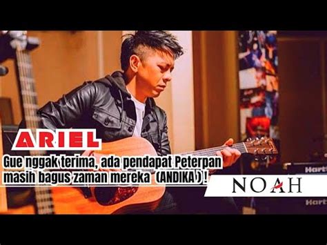 Ariel Noah Tidak Terima Cap Musiknya Peterpan Di Andika Karena Ariel