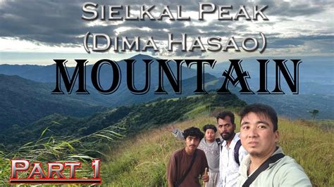 Tumjang Peak Vlog Sielkal Peak Part1 Exploring The Most Beautiful Peak Of Dima Hasao