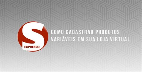 Como Cadastrar Produtos Vari Veis Em Sua Loja Virtual V Deo On Vimeo