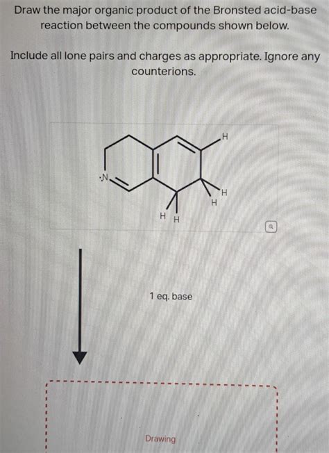 Solved Draw the major organic product of the Bronsted | Chegg.com