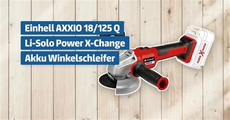 Einhell Axxio Q Li Solo Power X Change Akku Winkelschleifer