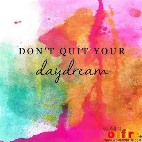 The Words Don T Quit Your Daydream Are Painted On A Colorful Background