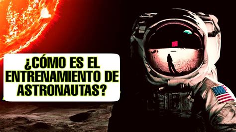 Cómo es el ENTRENAMIENTO de ASTRONAUTAS YouTube