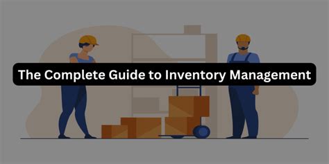 The Complete Guide To Inventory Management