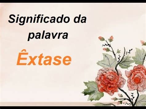 Como Se Escreve Extase - Significado da palavra Êxtase - YouTube