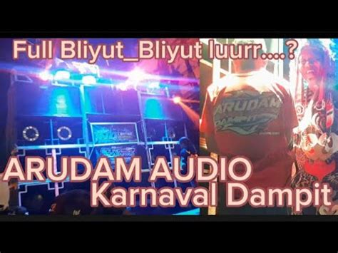 ARUDAM AUDIO Suara Super Gleeerr Horeg Karnaval Dampit YouTube