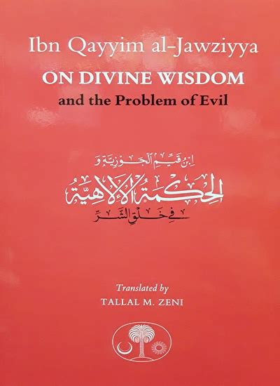 Ibn Qayyim Al Jawziyya On Divine Wisdom Problem Of Evil ITS