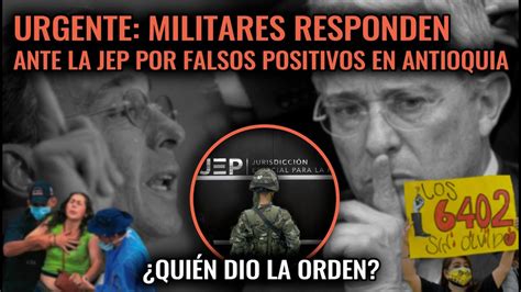 Urgente Militares Responden Ante La Jep Por Falsos Positivos En