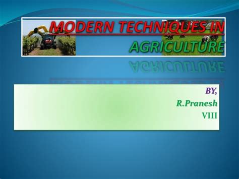 Modern techniques in agriculture | PPT