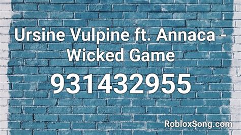 Ursine Vulpine Ft Annaca Wicked Game Roblox ID Roblox Music Codes