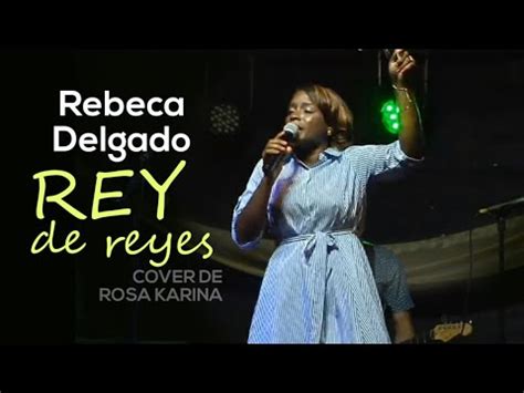 Rey De Reyes En Vivo Rosa Karina Cover Por Rebeca Delgado