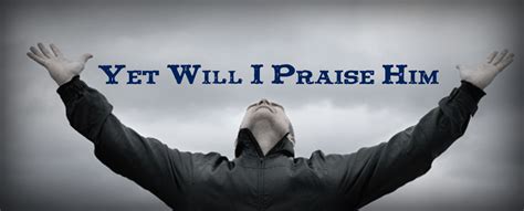 I Will Praise Him