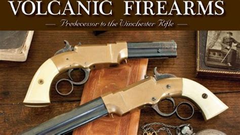 Book Review—Volcanic Firearms: Predecessor to the Winchester Rifle | An ...