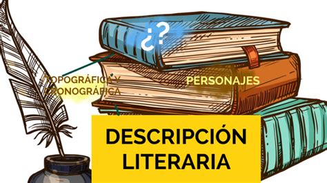 DescripciÓn Literaria By Lizihe P Margueis On Prezi