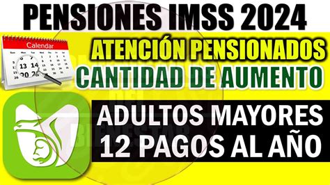 Pensi N Imss Atenci N Fecha Y Cantidad De Aumento Adultos