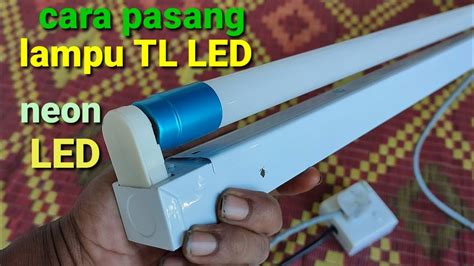 Cara Pasang Lampu TL LED Neon LED Lampu Kalimantang LED Untuk Pemula