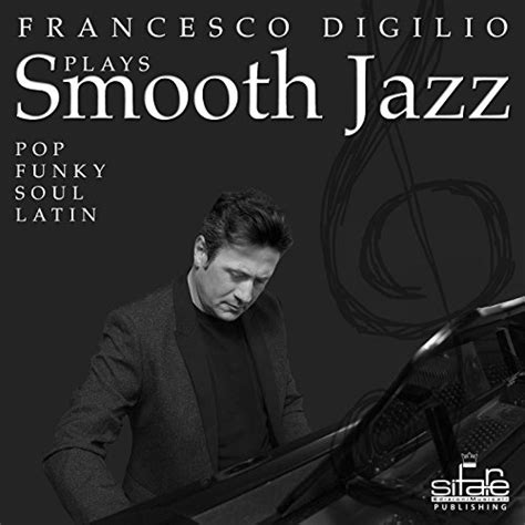 Amazon Music Francesco Digilio Francesco Digilio Plays Smooth Jazz