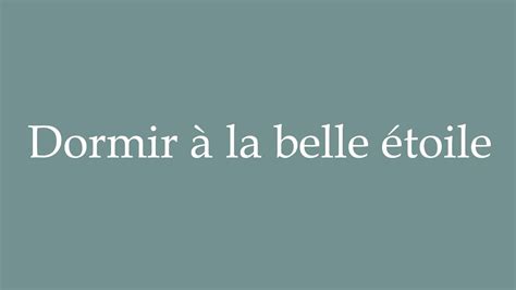 How to Pronounce Dormir à la belle étoile Sleeping under the stars