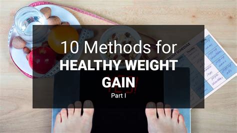 10 Methods For Healthy Weight Gain Part I Youtube