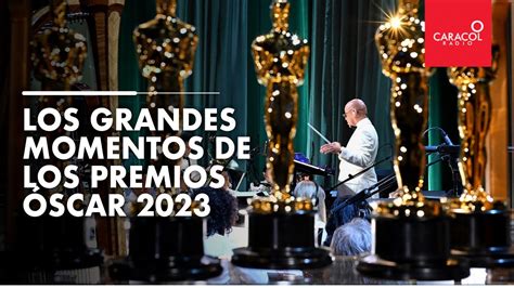 Los Grandes Momentos De Los Premios Óscar 2023 Caracol Radio Youtube