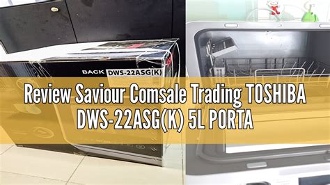 Review Saviour Comsale Trading TOSHIBA DWS 22ASG K 5L PORTABLE