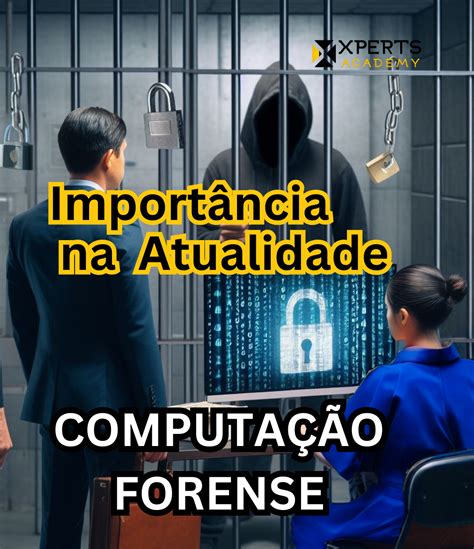 A Importância da Computação Forense na Área Judicial e as Vantagens dos