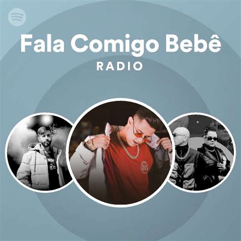 Fala Comigo Beb Radio Playlist By Spotify Spotify