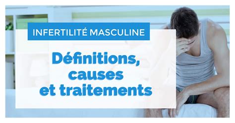 Qu Est Ce Que L Infertilit Masculine Fiv Fr