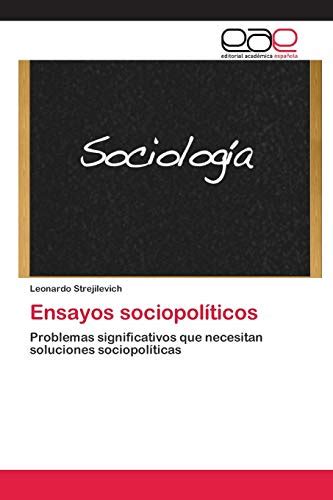 Ensayos sociopolíticos Problemas significativos que necesitan