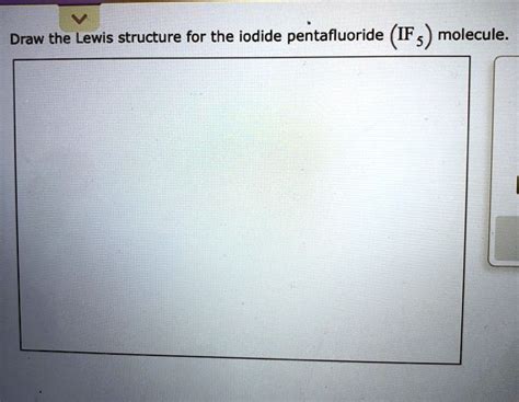 Solved Draw The Lewis Structure For The Iodide Pentafluoride Ifs