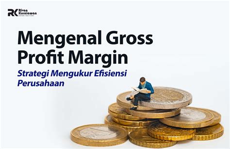 Apa Itu Gross Profit Margin Rumus Dan Cara Perhitungannya