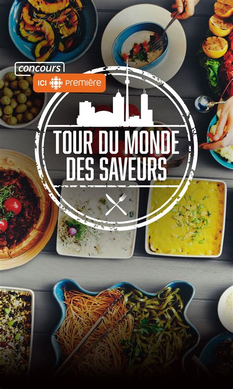 Concours Tour Du Monde Des Saveurs Ici Radio Canada Ca