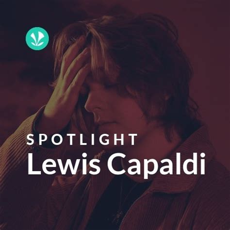 Lewis Capaldi - Spotlight - Latest Songs Online - JioSaavn