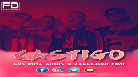 Los Nota Lokos Ft Callejero Fino Castigo Junio 2021 Youtube