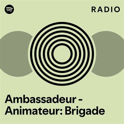 Ambassadeur Animateur Brigade Radio Playlist By Spotify Spotify