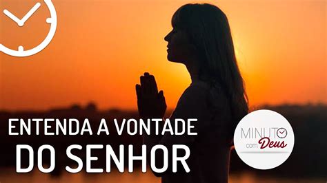 Entenda A Vontade Do Senhor Minuto Com Deus Youtube