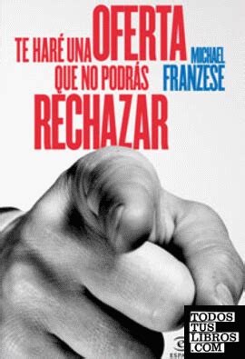 Te Har Una Oferta Que No Podr S Rechazar De Franzese Michel