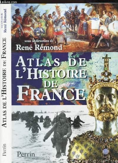 Atlas De L Histoire De France Par Remond Rene Sous La Direction De