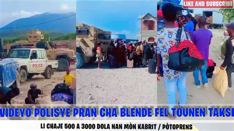 Videyo Polisye Ki Pran Cha Blende Yo Fel Tounen Taksi Li Chaje 500 A 3000 Dola Nan MÒn Kabrit