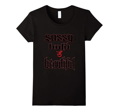 Sassy Bold And Beautiful T Shirt T Shirt Managatee