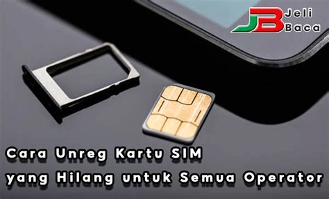 Cara Unreg Kartu SIM Yang Hilang Untuk Semua Operator