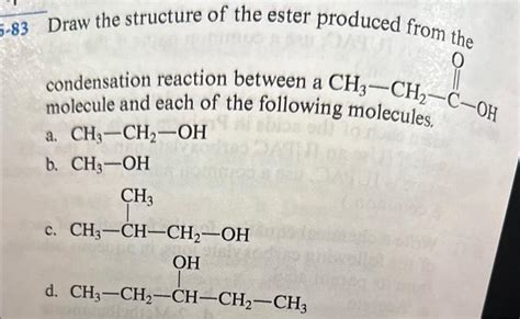 Draw The Structure Of The Ester Produced From The Chegg