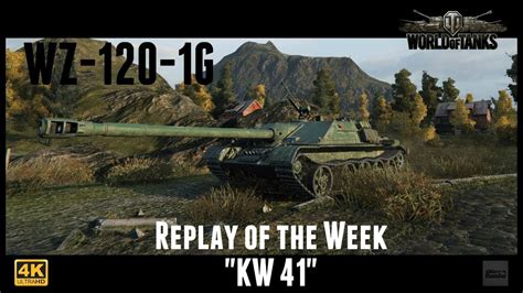 Let S Play World Of Tanks WZ 120 1G Replay Of The Week KW 41 4K