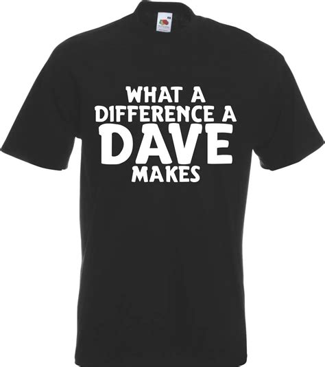 Engraçado QUE UMA DIFERENÇA de DAVE FAZ Presente para o DAVE T Shirt