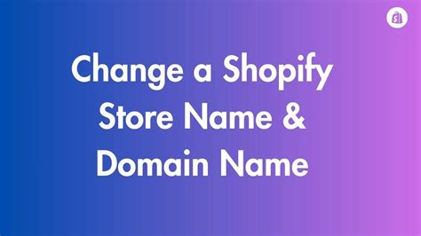 How To Change A Shopify Store Name And Domain Name