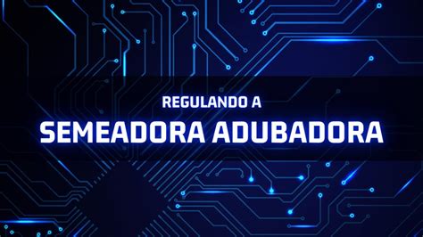 CÁLCULO PARA REGULAGEM DA SEMEADORA ADUBADORA YouTube